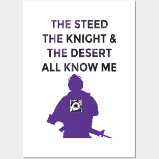 The Knight, The Steed, & The Desert All Know Me Posters and Art